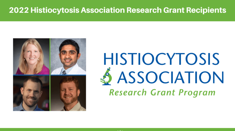 2022 Histiocytosis Association Research Grant Recipients